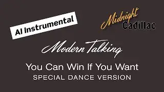 MODERN TALKING You Can Win If You Want (Special Dance Version) (AI Instrumental)