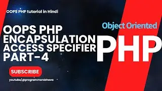 Encapsulation & Access Specifiers OOPS PHP Part-4|OOPS PHP Tutorial|Programmersbhava