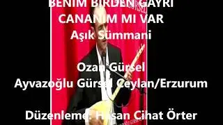 BENİM BİRDEN GAYRI CANANIM MI VAR - OZAN GÜRSEL (Ayvazoğlu Gürsel Ceylan/Erzurum)