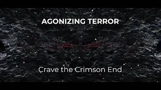 Agonizing Terror - Crave the Crimson End (Official Audio)
