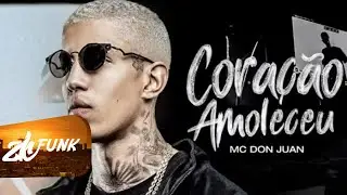 MC Don Juan - Coração Amoleceu - Prod. DJ Yuri Martins