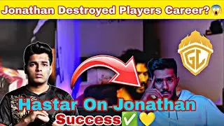Jonathan Destroyed Players Career...?✅😱 | Hastar On Jonathan Success💛😳