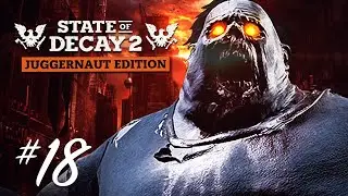 State of Decay 2: Juggernaut Edition  - Part 18 - FAILED CLEO DROP & BOUNTY BROKER SWAG!