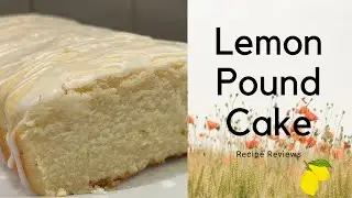 Recipe Reviews: Lemon Pound Cake From Savor Easy