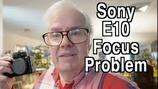 Sony E10 Focus Fail - I'll Show You