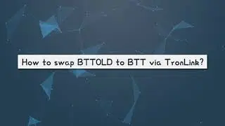 How to swap BTTOLD to BTT