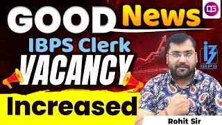 Good News! IBPS Clerk Vacancy Increased 🚨By Rohit Sir 