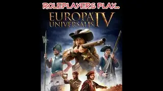 Roleplayers Play EU4(MP) - The Pregame Chatter