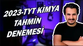 TYT-2023 KİMYA TAHMİN DENEMESİ ( CDS-2023 )