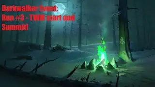 The Long Dark - Darkwalker event - 3rd playthrough - TWM Start and Summit!