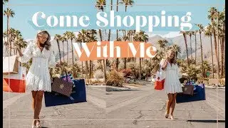COME SHOPPING WITH ME IN LA & PALM SPRINGS  at Simon Shopping Destinations 🌴 🛍️ // AD