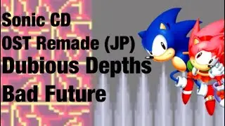 Sonic CD OST Remade (JP) - Dubious Depths Bad Future