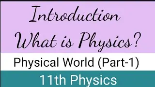 What is Physics ? | Introduction | Unit -1 || 11th Physics | Physical world (part-1)|