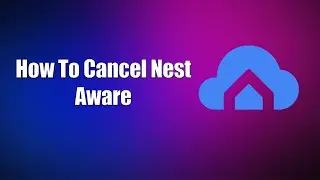 How To Cancel Nest Aware