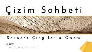 Çizim Sohbeti : Serbest Çizgilerin Önemi