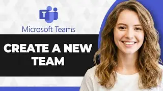 How to Create New Team in Microsoft Teams (Full 2026 Guide)