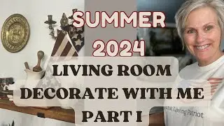 New 2024 Summer Living Room Decorate with Me Part 1. Summer Farmhouse Living Room Decorating Ideas.