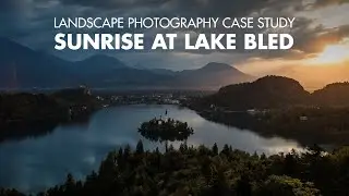 Landscape Photography Case Study - Sunrise at Lake Bled
