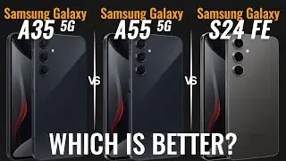 Samsung Galaxy A35 5G vs Galaxy A55 5G vs Galaxy S24 FE | Budget vs Fan Edition 📱