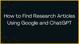 How to Find Research Articles Using Google and ChatGPT