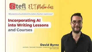 Incorporating AI into Writing Lessons and Courses | TEFL webinar | ELT Masterclass
