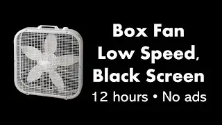 Box Fan - Low Speed, Black Screen 💨⬛ • 12 hours • No ads