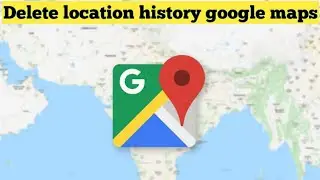 how to delete location history on google maps