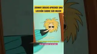Johnny Bravo aprende una valiosa lección sobre ser mujer
