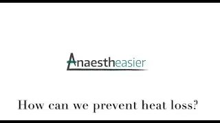 How to prevent heat loss under anaesthesia