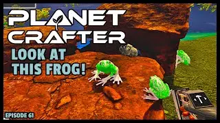 Planet Crafter | The Joy of Building: Look at This Frog! EP61