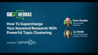 How To Supercharge Your Keyword Research With Powerful Topic Clustering