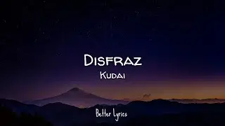 Kudai - Disfraz (Letra/Lyrics)