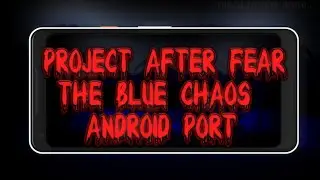 Sonic.Exe Project After Fear The Blue Chaos Android Port (Test)