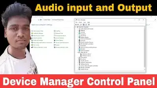 Audio input and output in device manager windows 10 | Control Panel