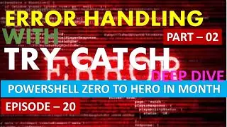 PowerShell Error Handling With Try Catch Finally - Part 2 | EP 20 | PowerShell Zero to Hero in Month