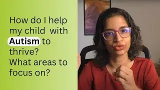 Ep 437 | How do I help my child with Autism to thrive ? What areas do I focus on ? | Reena Singh