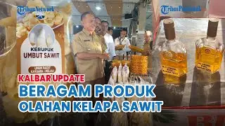 🔴 Aneka Produk UKMK Berbasis Kelapa Sawit di Kalimantan Barat