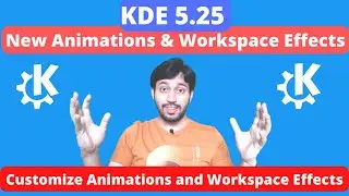 KDE Animations & Workspaces 🔥🔥 | KDE 5.25 Desktop Effects | Customize KDE Plasma 5.25