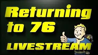Returning to Fallout 76 - Livestream 5/12/2024