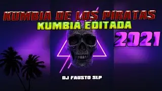 KUMBIA DE LOS PIRATAS 2021 KUMBIA EDITADA SLP