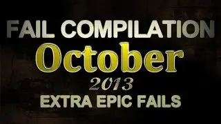 New Fail Compilation October 2013 || ExtraEpicFails