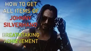How to get ALL JOHNNY SILVERHAND'S ITEMS/Breathtaking Achievement | CYBERPUNK 2077