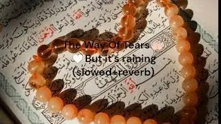 The WAY of Tears - [raining version] slowed@reverblofi2080