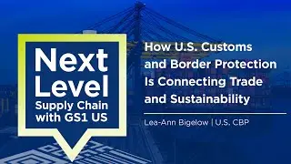 How U.S. Customs and Border Protection Is Connecting Trade and Sustainability with Lea-Ann Bigelow