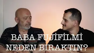 BABA FUJİFİLM İ NEDEN BIRAKTIN?