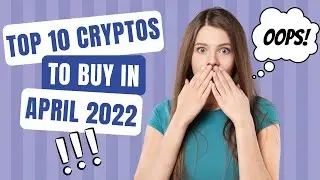 Top 10 Cryptocurrencies to Buy in April 2022 (Massive Gains!!) | Best Crypto to Buy Right Now