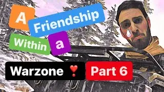 A friendship within a warzone pt 6