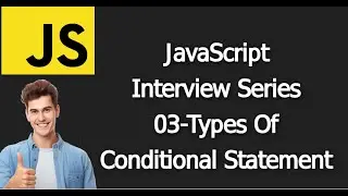 conditional statements in javascript || Interview Series 04