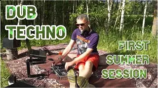 Dub Techno - first summer session