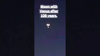 Moon with Venus after 108 years #shortsvideo #youtubeshorts #neverstoplearning6052 #moon